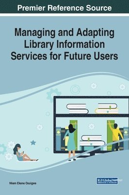 bokomslag Managing and Adapting Library Information Services for Future Users