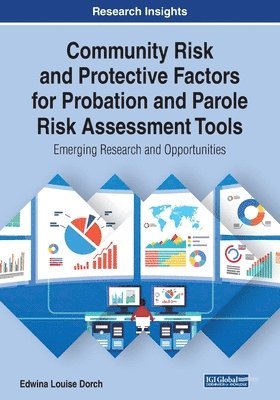 Edwina Louise Dorch - Community Risk and Protective Factors for Probation and Parole Risk Assessment Tools: Emerging Research and Opportunities, Häftad