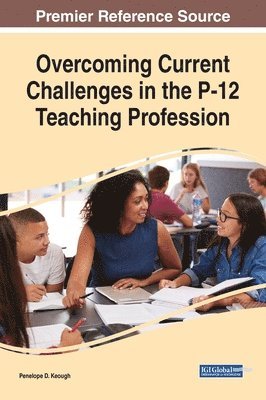 Overcoming Current Challenges in the P-12 Teaching Profession 1