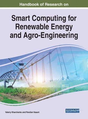 Valeriy Kharchenko, Pandian Vasant - Handbook of Research on Smart Computing for Renewable Energy and Agro-Engineering, Inbunden