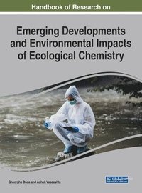bokomslag Handbook of Research on Emerging Developments and Environmental Impacts of Ecological Chemistry