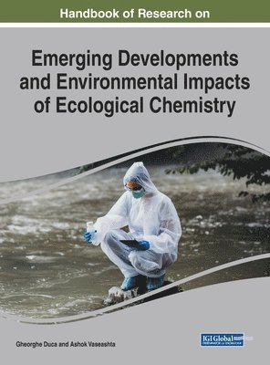 Gheorghe Duca, Ashok Vaseashta - Handbook of Research on Emerging Developments and Environmental Impacts of Ecological Chemistry, Inbunden