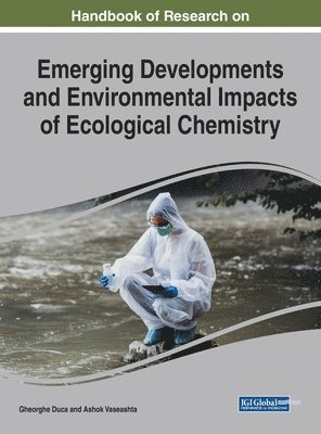 Handbook of Research on Emerging Developments and Environmental Impacts of Ecological Chemistry 1