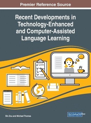 Bin Zou, Michael Thomas - Recent Developments in Technology-Enhanced and Computer-Assisted Language Learning, Inbunden