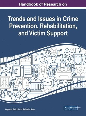 Augusto Balloni, Raffaella Sette - Handbook of Research on Trends and Issues in Crime Prevention, Rehabilitation, and Victim Support, Inbunden
