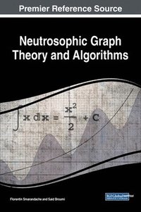 bokomslag Neutrosophic Graph Theory and Algorithms