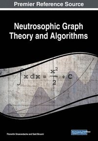 bokomslag Neutrosophic Graph Theory and Algorithms