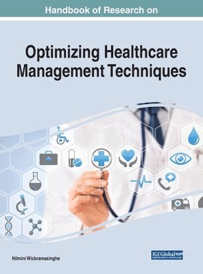 Nilmini Wickramasinghe - Handbook of Research on Optimizing Healthcare Management Techniques, Inbunden