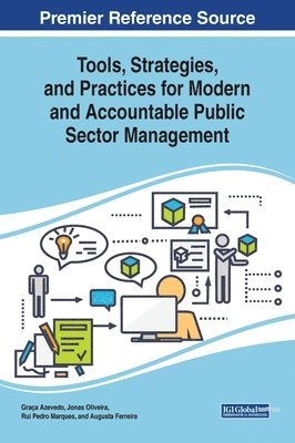 Graça Azevedo, Jonas Oliveira, Rui Pedro Marques, Augusta Ferreira - Tools, Strategies, and Practices for Modern and Accountable Public Sector Management, Inbunden