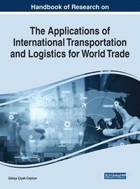 bokomslag Handbook of Research on the Applications of International Transportation and Logistics for World Trade