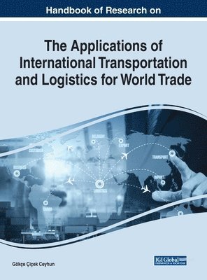 Handbook of Research on the Applications of International Transportation and Logistics for World Trade 1