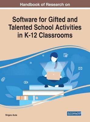 Handbook of Research on Software for Gifted and Talented School Activities in K-12 Classrooms 1