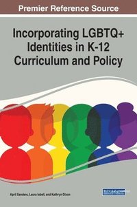 bokomslag Incorporating LGBTQ+ Identities in K-12 Curriculum and Policy