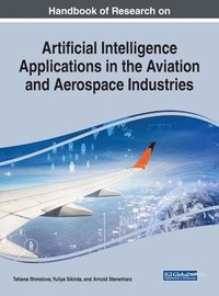 bokomslag Artificial Intelligence Applications in the Aviation and Aerospace Industries