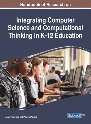 bokomslag Handbook of Research on Integrating Computer Science and Computational Thinking in K-12 Education