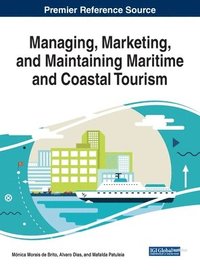 bokomslag Managing, Marketing, and Maintaining Maritime and Coastal Tourism