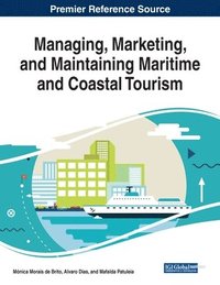 bokomslag Managing, Marketing, and Maintaining Maritime and Coastal Tourism