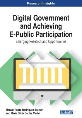 Manuel Pedro Rodríguez Bolívar, María Elicia Cortés Cediel - Digital Government and Achieving E-Public Participation: Emerging Research and Opportunities, Häftad