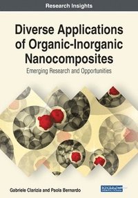 bokomslag Diverse Applications of Organic-Inorganic Nanocomposites: Emerging Research and Opportunities