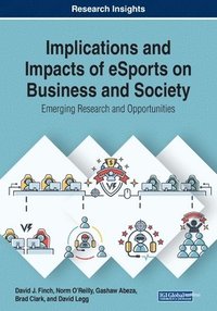 bokomslag Implications and Impacts of eSports on Business and Society: Emerging Research and Opportunities