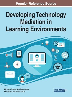 Filomena Soares, Ana Paula Lopes, Ken Brown, Anne Uukkivi - Developing Technology Mediation in Learning Environments, Inbunden