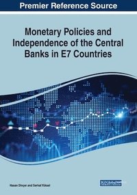 bokomslag Monetary Policies and Independence of the Central Banks in E7 Countries