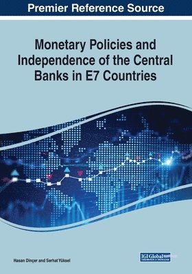 Monetary Policies and Independence of the Central Banks in E7 Countries 1