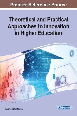 Lazarus Ndiku Makewa - Theoretical and Practical Approaches to Innovation in Higher Education, Inbunden