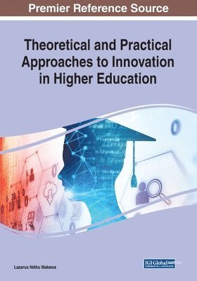Lazarus Ndiku Makewa - Theoretical and Practical Approaches to Innovation in Higher Education, Häftad