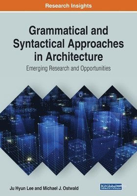 bokomslag Grammatical and Syntactical Approaches in Architecture: Emerging Research and Opportunities