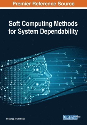 Mohamed Arezki Mellal - Soft Computing Methods for System Dependability, Häftad