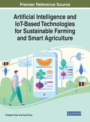Artificial Intelligence and IoT-Based Technologies for Sustainable Farming and Smart Agriculture 1