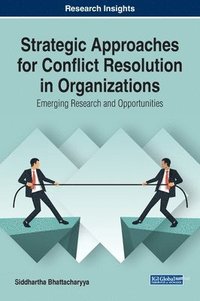 bokomslag Strategic Approaches for Conflict Resolution in Organizations: Emerging Research and Opportunities