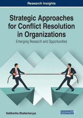 bokomslag Strategic Approaches for Conflict Resolution in Organizations: Emerging Research and Opportunities