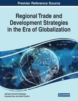 Akhilesh Chandra Prabhakar, Gurpreet Kaur - Regional Trade and Development Strategies in the Era of Globalization, Häftad