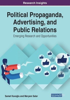 bokomslag Political Propaganda, Advertising, and Public Relations: Emerging Research and Opportunities