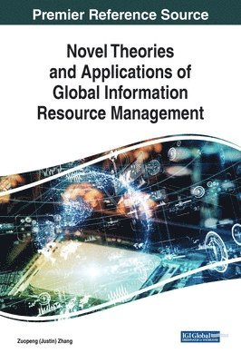 Novel Theories and Applications of Global Information Resource Management 1