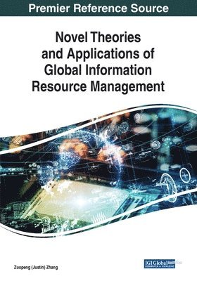 Zuopeng (Justin) Zhang - Novel Theories and Applications of Global Information Resource Management, Häftad
