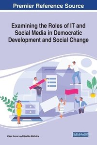 bokomslag Examining the Roles of IT And Social Media in Democratic Development and Social Change