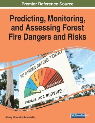 Predicting, Monitoring, and Assessing Forest Fire Dangers and Risks 1