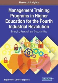 bokomslag Management Training Programs in Higher Education for the Fourth Industrial Revolution: Emerging Research and Opportunities