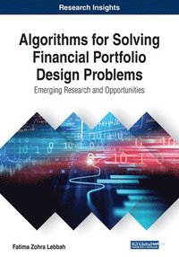 bokomslag Algorithms for Solving Financial Portfolio Design Problems: Emerging Research and Opportunities