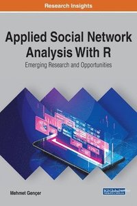 bokomslag Applied Social Network Analysis With R: Emerging Research and Opportunities