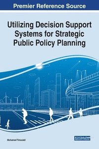 bokomslag Utilizing Decision Support Systems for Strategic Public Policy Planning