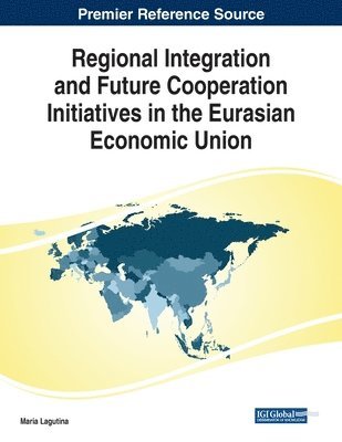 Regional Integration and Future Cooperation Initiatives in the Eurasian Economic Union 1