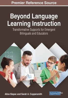 bokomslag Beyond Language Learning Instruction: Transformative Supports for Emergent Bilinguals and Educators