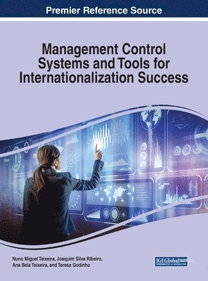 Nuno Miguel Teixeira, Joaquim Silva Ribeiro, Ana Bela Teixeira - Management Control Systems and Tools for Internationalization Success, Inbunden