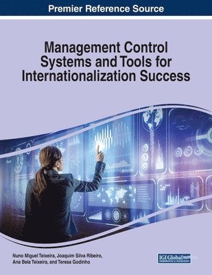 Nuno Miguel Teixeira, Joaquim Silva Ribeiro - Management Control Systems and Tools for Internationalization Success, Häftad