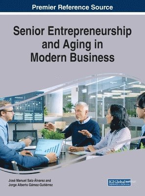 Jose Manuel Saiz-Alvarez, Jorge Alberto Gámez-Gutiérrez - Senior Entrepreneurship and Aging in Modern Business, Inbunden
