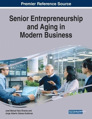 José Manuel Saiz-Álvarez, Jorge Alberto Gámez-Gutiérrez - Senior Entrepreneurship and Aging in Modern Business, Häftad